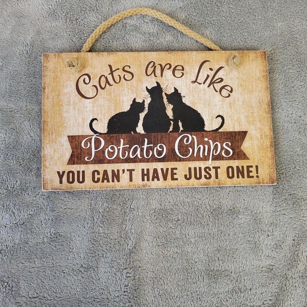 Cats Are Like Potato Chips Cant Have Just One Hanging Sign Home Decor S68E